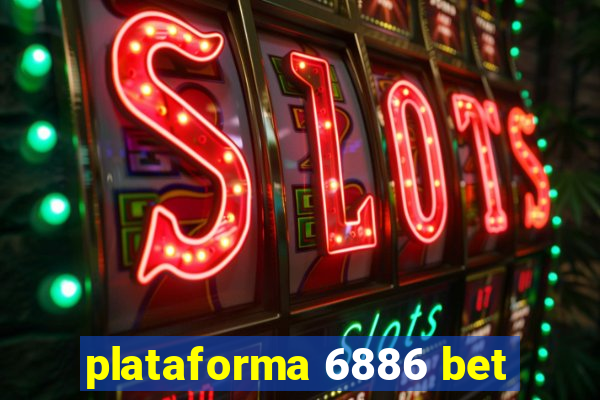 plataforma 6886 bet